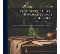 Alessandro Manzoni Lorenzo O Los Prometidos Esposos: Suceso De La Historia De Milan Alessandro Manzoni Multicolor