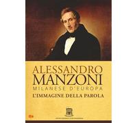 Alessandro Manzoni - Milanese D'Europa. L'Immagine Della Parola (1 DVD)