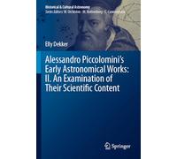 Alessandro Piccolomini’s Early Astronomical Works: II. An Examination of Their Scientific Content (Historical & Cultural Astronomy)