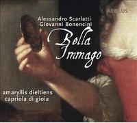 Amaryllis Dieltiens/Capriola di Gioia – Bella Imago – Arias & Cantatas – Bononcini/Scarlatti/Zamboni
