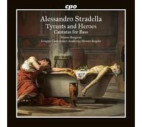 Alessandro Stradella: Tyrants and Heroes - Cantatas for Bass