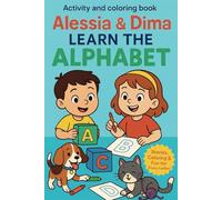 Alessia & Dima learn the alphabet: Activity and coloring book (The Adventures of Alessia & Dima - Stories That Help Little Kids Learn Big Things)