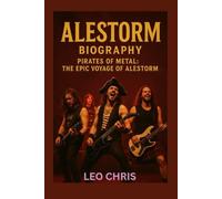 ALESTORM BIOGRAPHY: Pirates of Metal: The Epic Voyage of Alestorm