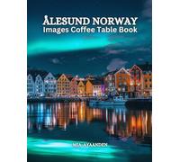 Ålesund Norway Images Coffee Table Book for All: Beautiful Pictures Tour Generated By AI for Relaxing & Meditation, for Travel & Nature Lovers, & for ... Boundaries of Traditional Artistic Creation.