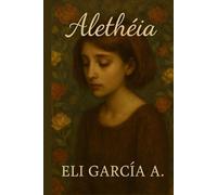 Alethéia: Poemas melancólicos desde mi verdad más profunda.