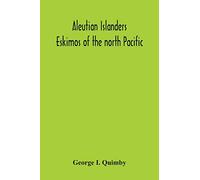 Aleutian Islanders; Eskimos Of The North Pacific