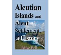 Aleutian Islands and Aleut Settlement, a History: Early History and The People