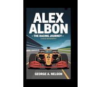 ALEX ALBON: The Racing Journey - A Kids Biography