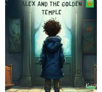 Alex and The Golden Temple: A Children's Story About Compassion, Empathy, and Being Kind (Ages 4-8) (Alex's World Values Series)