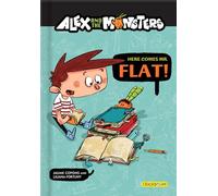 Alex and the Monsters: Here Comes Mr. Flat! (Alex and the Monsters, 1)