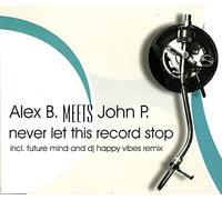 Alex B Meets Johnp - Never Let This Record Stop