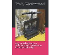 Alex Bartholoman @ Wilson,Spence Mawman Printers 1781-1858