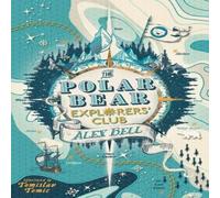 Alex Bell The Polar Bear Explorers' Club : 'Hugely imaginative & packed Alex Bell Multicolor