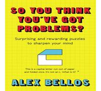 Alex Bellos So You Think You've Got Problems? Paperback Book Alex Bellos Multicolor