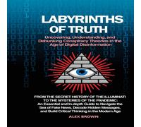 Alex Brown Labyrinths of Truth: Uncovering, Understanding, & Debunking Alex Brown Multicolor