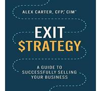 Alex Carter Exit Strategy : A Guide to Successfully Selling Your Business Alex Carter Multicolor