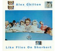 Alex Chilton - Like Flies On Sherbert