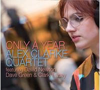 Alex Clarke Quartet - Only a Year