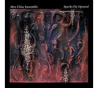 Alex Cline Ensemble - Sparks Fly Upward
