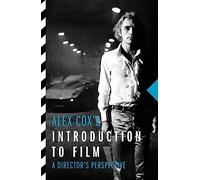 Alex Cox's Introduction to Film: A Director's Perspective