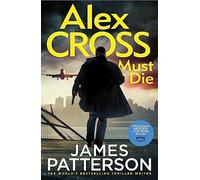 Alex Cross Must Die : (Alex Cross 31)