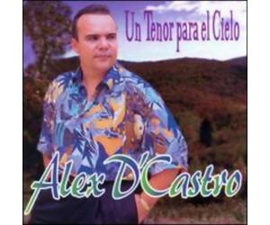 Alex D'castro - Un Tenor Para El Cielo