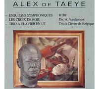 Alex De Taeye : Esquisses Symphoniques / Les Croix De Bois / Trio A Clavier En Ut