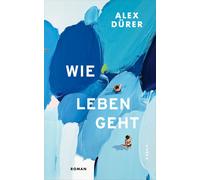 Alex Dürer Wie leben geht (Paperback)