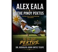 ALEX EALA & THE PINOY PEKTUS: The Filipino Way of Turning Disadvantage into Excellence
