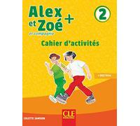 Alex et Zoé + 2: Cahier d'activités