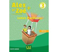 Alex et Zoé + 3: Cahier d'activités: Cahier d'activites 3