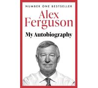 ALEX FERGUSON: My Autobiography by Alex Ferguson (Paperback Book)