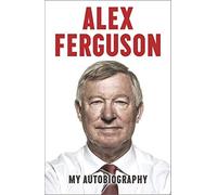 Alex Ferguson, My Autobiography & The Greatest Manager in His Own Words 2 Books Set