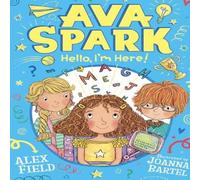 Alex Field Ava Spark: Hello, I'm Here Paperback Book Alex Field Multicolor
