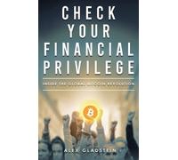 Alex Gladstein Check Your Financial Privilege (Hardback)