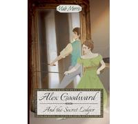 Alex Goodward and the Secret Ledger: 1