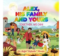 ALEX, HIS FAMILY AND YOURS: TOGETHER, WE CAN!