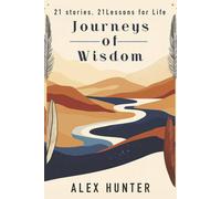 Alex Hunter Journeys of Wisdom: 21 Stories, 21 Lessons for Life Paperback Book Alex Hunter Multicolor