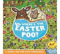 Alex Hunter Where's the Easter Poo? : A Search & Find Eggs-travaganza Alex Hunter Multicolor