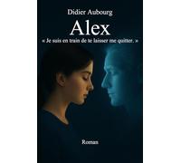 Alex: Je suis en train de te laisser me quitter