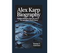 ALEX KARP BIOGRAPHY: Hidden Features that are yet to be unveiled (Tech Guru
