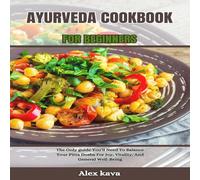 Alex Kava AYURVEDA COOKBOOK FOR BEGINNERS: The Only guide You'll Need To Alex Kava Multicolor