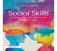 Alex Kelly Social Skills: Developing Effective Interpersonal Communication Alex Kelly Multicolor