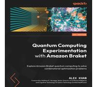 Alex Khan Quantum Computing Experimentation with Amazon Braket: Explore Alex Khan Multicolor