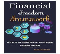 Alex Knight Financial Freedom Framework: Practical Strategies & Tips for Alex Knight Multicolor