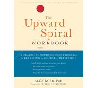 Alex Korb The Upward Spiral Workbook (Paperback)