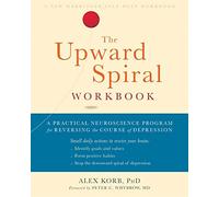 Alex Korb - Upward Spiral Workbook A Practical Neuroscience Program - G245z