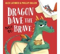 Alex Latimer Dragon Dave the (Not-So) Brave Paperback Book Alex Latimer Multicolor