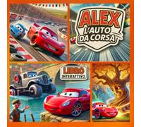 Alex - L'auto da corsa: Aiuta Alex a vicnere la gar facendo le scelte giuste e colora il finale! (Avventure Interattive - Libri Game)