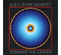 Alex Levine Quartet - Toward the Center